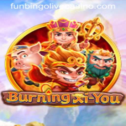 Exploring the Exciting World of BurningXiYou and the Rise of Funbingo